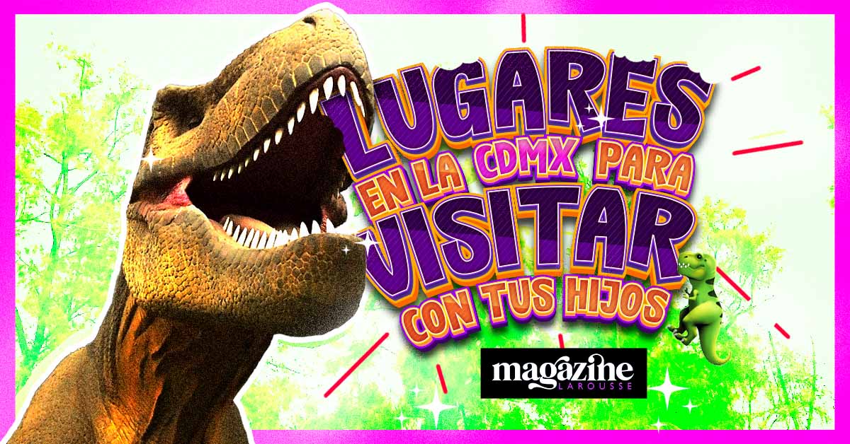 Lugares en la CDMX para visitar con tus hijos: Biblioteca Vasconcelos, Museo de Historia Natural e Iztapasauria